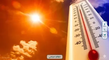 الأرصاد تعلن ذروة الموجة الحارة غدًا و42 درجة جنوبًا