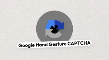 Google تطلق نظام CAPTCHA جديدًا يعتمد على الكاميرا وحركة اليد