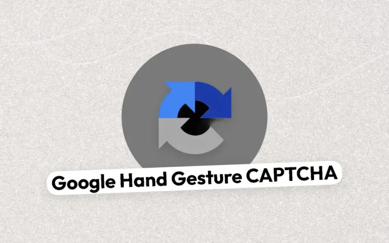Google تطلق نظام CAPTCHA جديدًا يعتمد على الكاميرا وحركة اليد
